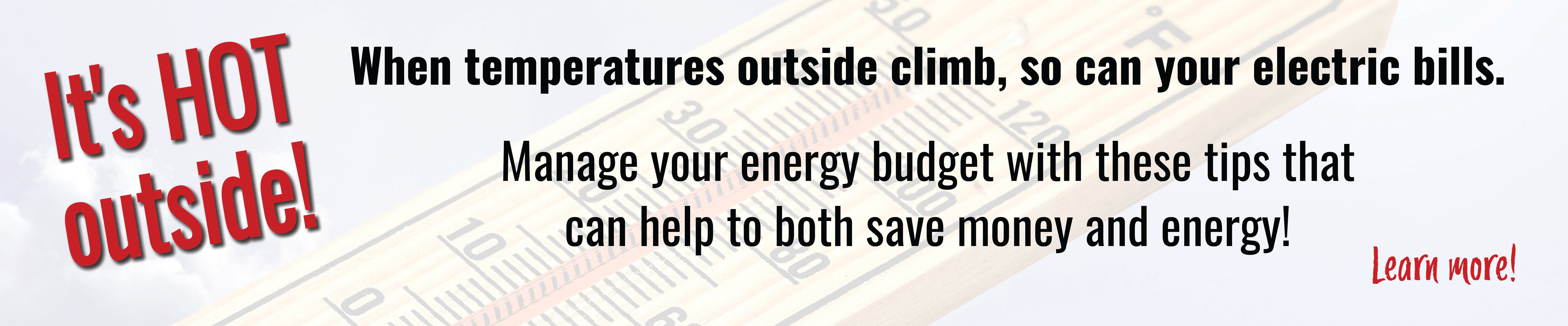 When temperatures outside climb, so can your electric bills