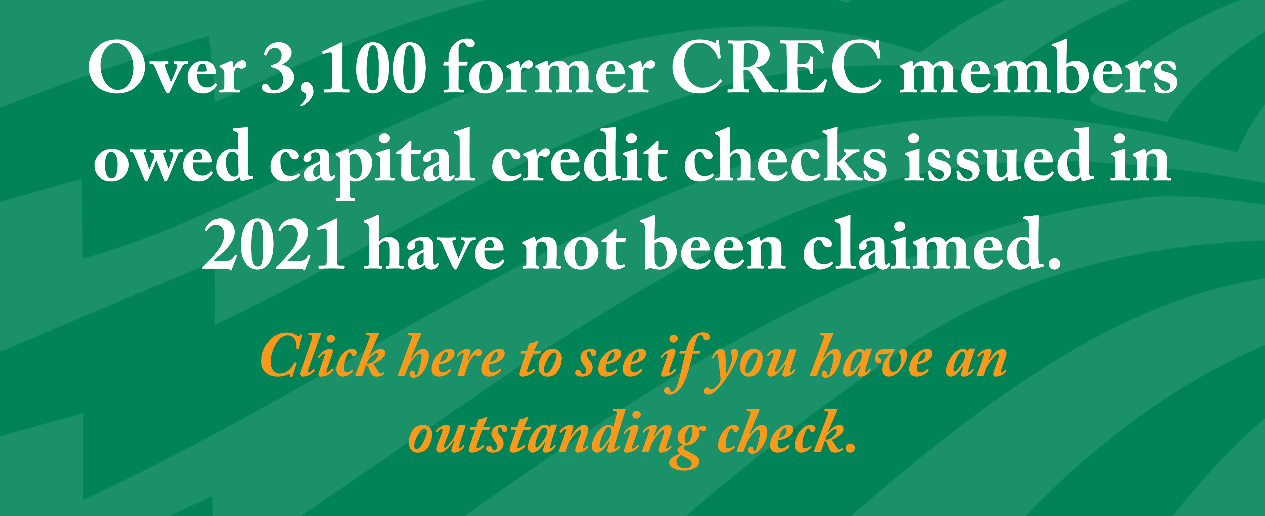Over 3,100 former CREC members owed capital credit checks issued in 2021 have not been claimed.