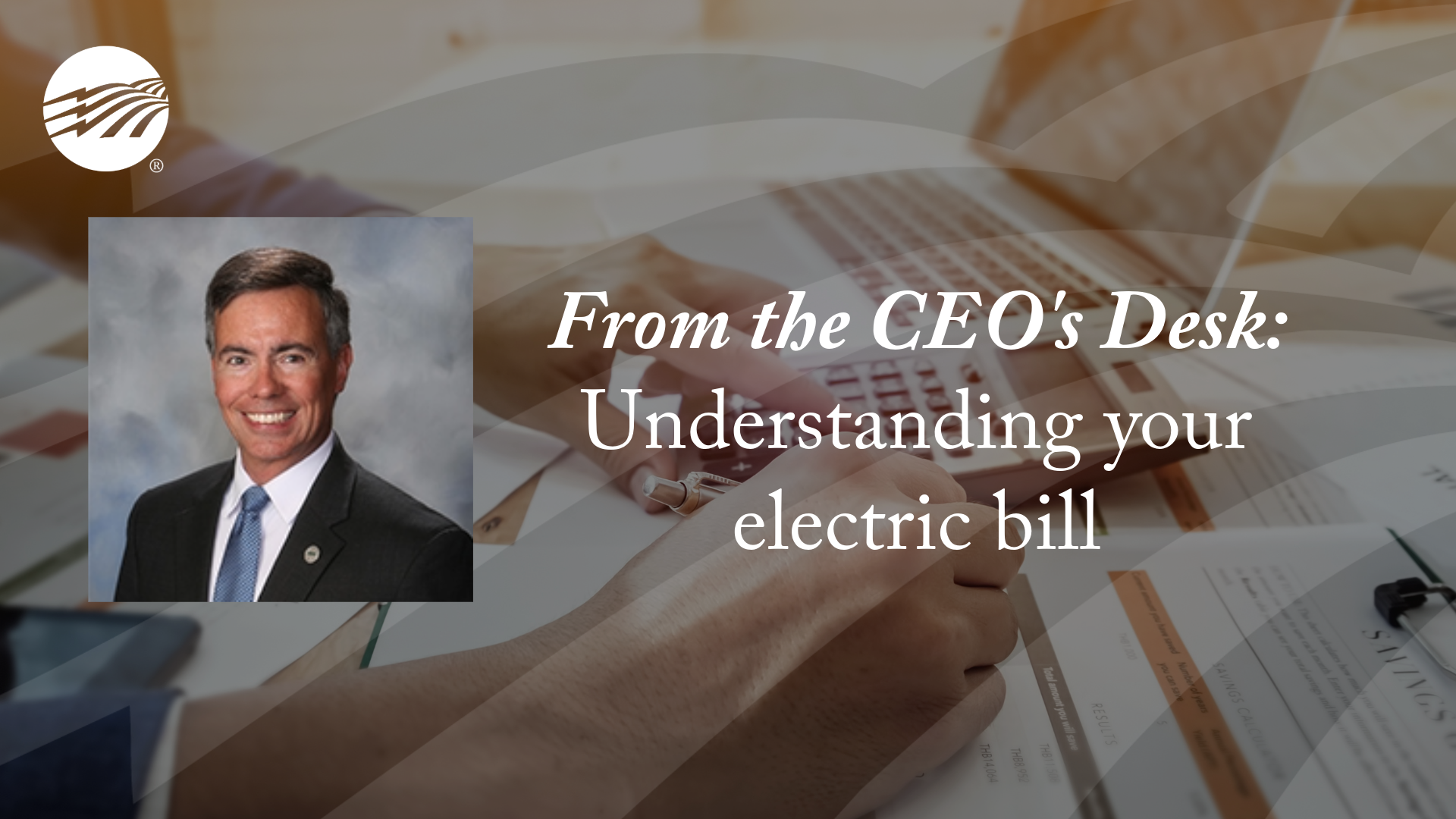 From the CEO's Desk: Understanding your electric bill