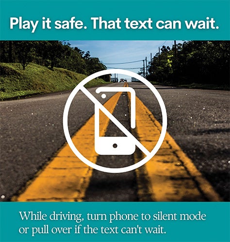While driving, turn phone to silent mode or pull over if the text can't wait.